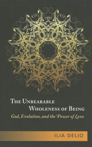 The Unbearable Wholeness of Being: God, Evolution, and the Power of Love image number 0