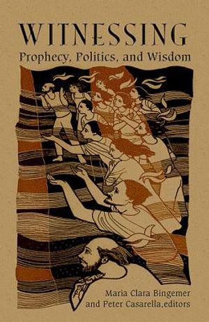 Witnessing: Prophecy, Politics and Wisdom image number 0