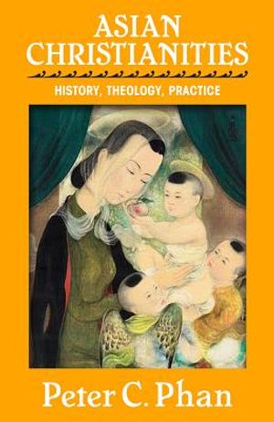 Asian Christianities: History, Theology, Practice image number 0