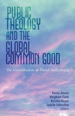 Public Theology and the Global Common Good: The Contribution of David Hollenbach image number 0