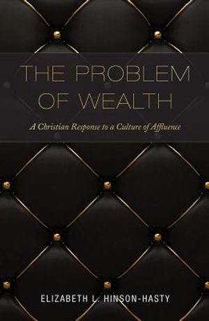 The Problem of Wealth: A Christian Response to a Culture of Affluence image number 0