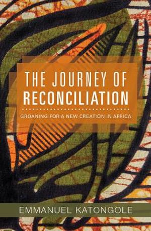 The Journey of Reconciliation: Groaning for a New Creation in Africa image number 0