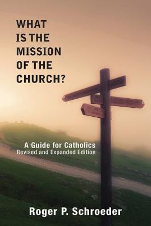 What Is the Mission of the Church?: A Guide for Catholics image number 0
