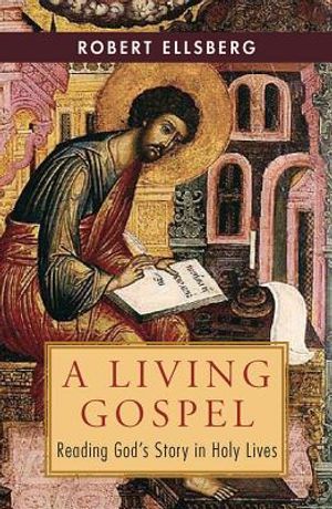 Living Gospel: Reading God's Story in Holy Lives image number 0