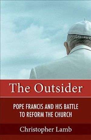 Outsider: Pope Francis and His Battle to Reform the Church image number 0