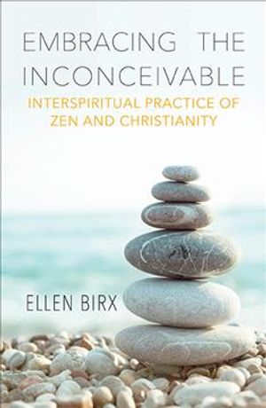 Embracing the Inconceivable: Interspiritual Practice of Zen and Christianity image number 0
