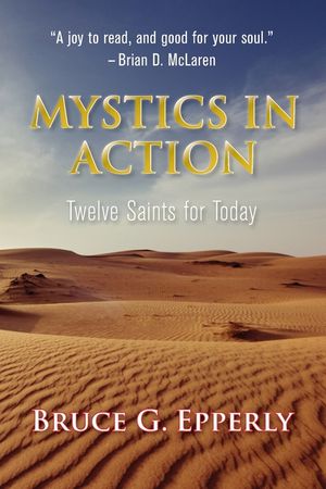 Mystics in Action: Twelve Saints for Today image number 0