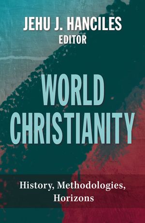 World Christianity: History, Methodologies, Horizons image number 0