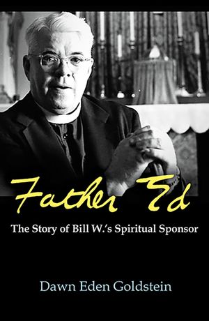 Father Ed: The Story of Bill W's Spiritual Sponsor image number 0