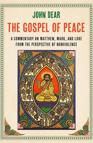 The Gospel of Peace: A Commentary on Matthew, Mark, and Luke from the Perspective of Nonviolence image number 0