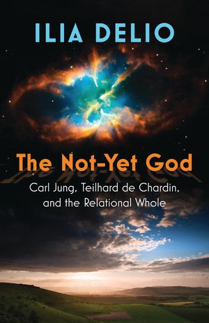 The Not-Yet God: Carl Jung, Teilhard de Chardin, and the Relational Whole image number 0