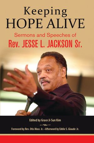 Keeping Hope Alive: Sermons and Speeches of Rev. Jesse L. Jackson, Sr. image number 0
