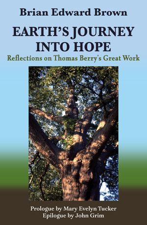 Earth's Journey Into Hope: Reflections on Thomas Berry's Great Work image number 0