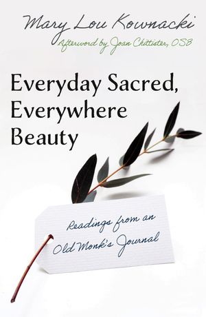 Everyday Sacred, Everywhere Beauty: Readings from an Old Monks Journal image number 0