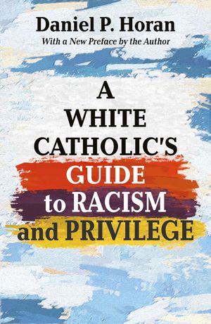 A White Catholics Guide to Racism and White Privilege image number 0