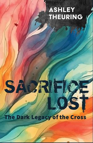 Sacrifice Lost: The Dark Legacy of the Cross image number 0