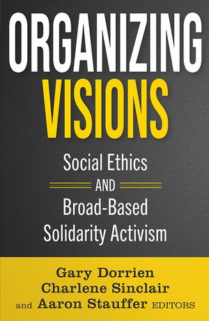 Organizing Visions: Social Ethics and Broad-Based Solidarity Activism image number 0