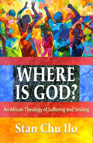 Where Is God? an African Theology of Suffering and Smiling image number 0