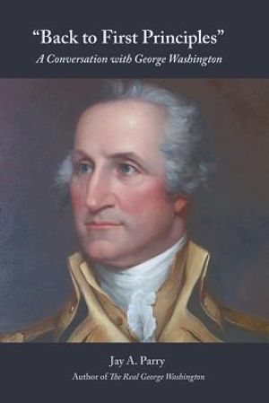 Back to First Principles: A Conversation with George Washington image number 0