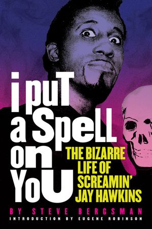 I Put a Spell on You: The Bizarre Life of Screamin' Jay Hawkins image number 0