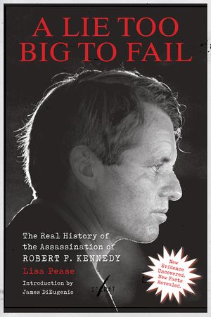 Lie Too Big to Fail: The Real History of the Assassination of Robert F. Kennedy image number 0