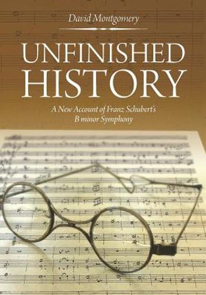 Unfinished History: A New Account of Franz Schubert's B Minor Symphony image number 0