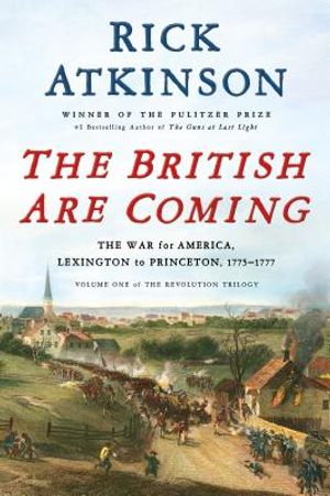 The British Are Coming: The War for America, Lexington to Princeton, 1775-1777 image number 0