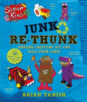 Scrapkins: Junk Re-Thunk: Amazing Creations You Can Make from Junk! image number 0