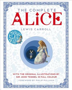 The Complete Alice: With the Original Illustrations by Sir John Tenniel in Full Colour image number 0