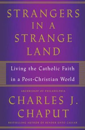 Strangers in a Strange Land: Living the Catholic Faith in a Post-Christian World image number 0