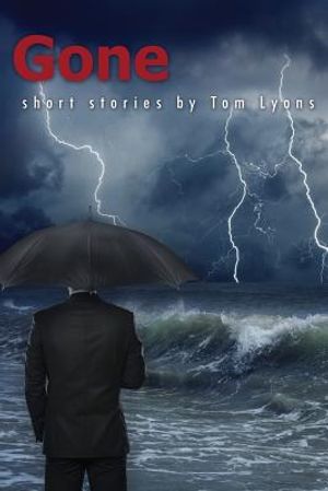Gone: Short Stories by Tom Lyons image number 0