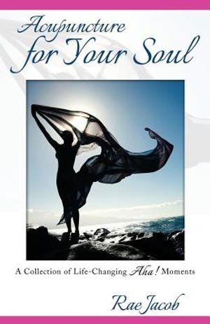 Acupuncture for Your Soul: A Collection of Life-Changing Aha! Moments image number 0