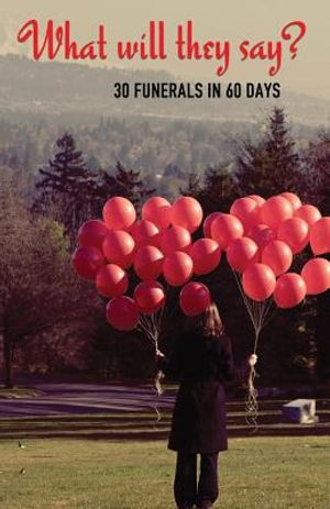 What Will They Say?: 30 Funerals in 60 Days image number 0