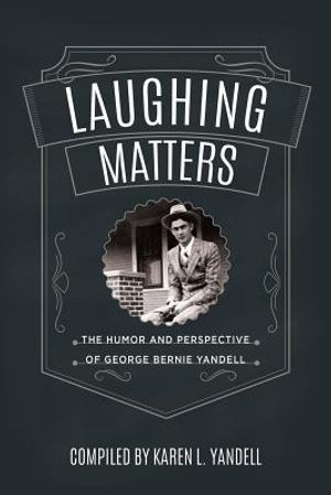 Laughing Matters: The Humor and Perspective of George Bernie Yandell image number 0