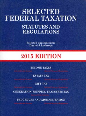 Selected Federal Taxation Statutes and Regulations, 2015 + the Income Tax Map, 2015 image number 0