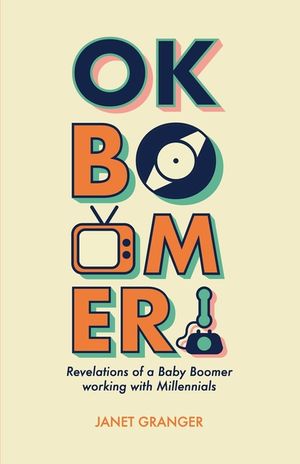 OK Boomer! Revelations of a Baby Boomer Working With Millennials image number 0