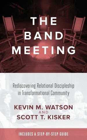 The Band Meeting: Rediscovering Relational Discipleship in Transformational Community image number 0