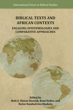 Biblical Texts and African Contexts: Engaging Epistemologies and Comparative Approaches image number 0