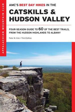 Amc's Best Day Hikes in the Catskills and Hudson Valley: Four-Season Guide to 60 of the Best Trails, from the Hudson Highlands to Albany image number 0