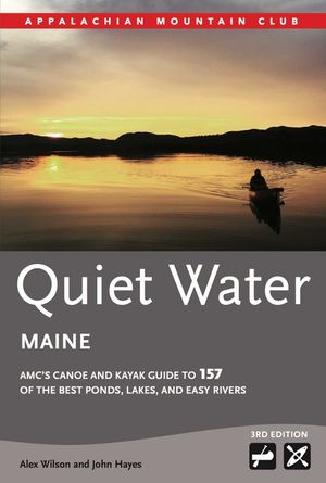 Quiet Water Maine: AMC's Canoe and Kayak Guide to 157 of the Best Ponds, Lakes, and Easy Rivers image number 0