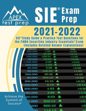 SIE Exam Prep 2021-2022: SIE Study Guide and Practice Test Questions for the FINRA Securities Industry Essentials Exam [Includes Detailed Answe image number 0