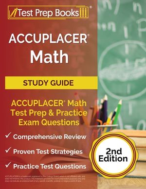 ACCUPLACER Math Prep: ACCUPLACER Math Test Study Guide with Two Practice Tests [Includes Detailed Answer Explanations] image number 0