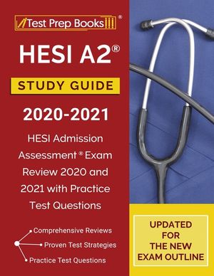 HESI A2 Study Guide 2020-2021: HESI Admission Assessment Exam Review 2020 and 2021 with Practice Test Questions [Updated for the New Exam Outline] image number 0