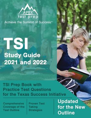 TSI Study Guide 2021 and 2022: TSI Prep Book with Practice Test Questions for the Texas Success Initiative [Updated for the New Outline] image number 0