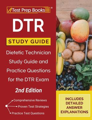 DTR Study Guide: Dietetic Technician Study Guide and Practice Questions for the DTR Exam [2nd Edition] image number 0