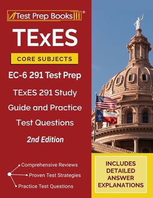 TExES Core Subjects EC-6 291 Test Prep: TExES 291 Study Guide and Practice Test Questions [2nd Edition] image number 0