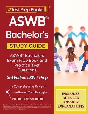 ASWB Bachelor's Study Guide: ASWB Bachelors Exam Prep Book and Practice Test Questions [3rd Edition LSW Prep] image number 0