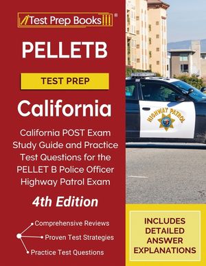 PELLETB Test Prep California: California POST Exam Study Guide and Practice Test Questions for the PELLET B Police Officer Highway Patrol Exam [4th image number 0