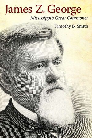 James Z. George: Mississippi's Great Commoner image number 0