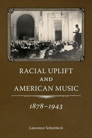 Racial Uplift and American Music, 1878-1943 image number 0